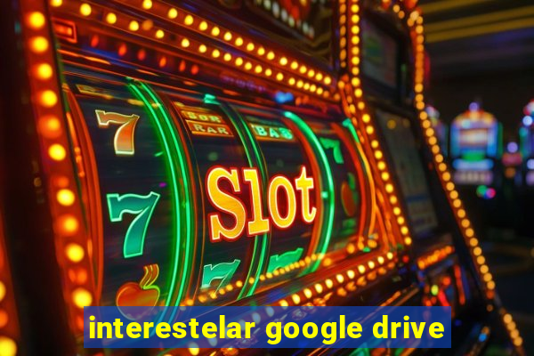 interestelar google drive